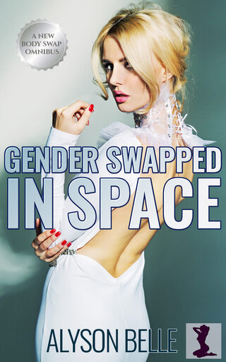 Gender Swapped in Space: A Steamy Transformation Science Fiction Omnibus cover